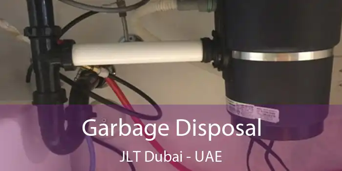  Garbage Disposal JLT Dubai - UAE