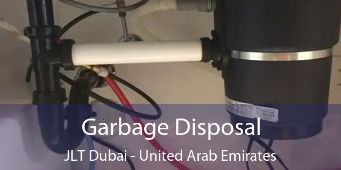 Garbage Disposal JLT Dubai - United Arab Emirates