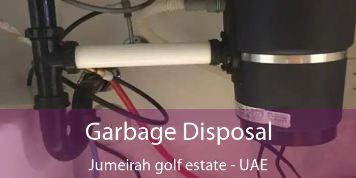 Garbage Disposal Jumeirah Golf Estate - UAE