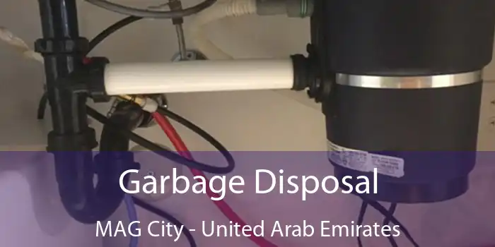 Garbage Disposal MAG City - United Arab Emirates
