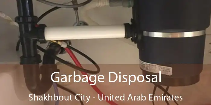 Garbage Disposal Shakhbout City - United Arab Emirates