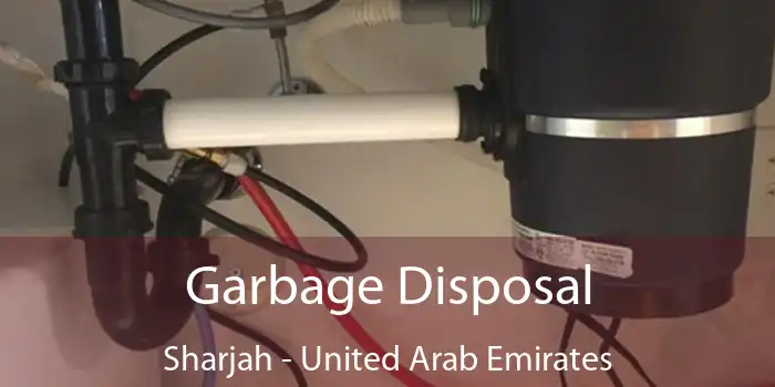 Garbage Disposal Sharjah - United Arab Emirates