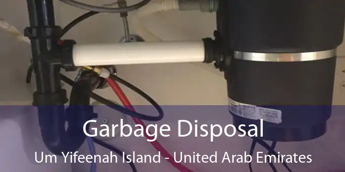 Garbage Disposal Um Yifeenah Island - United Arab Emirates