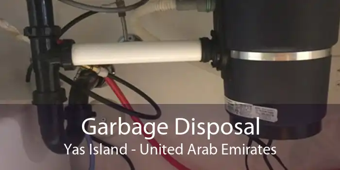 Garbage Disposal Yas Island - United Arab Emirates