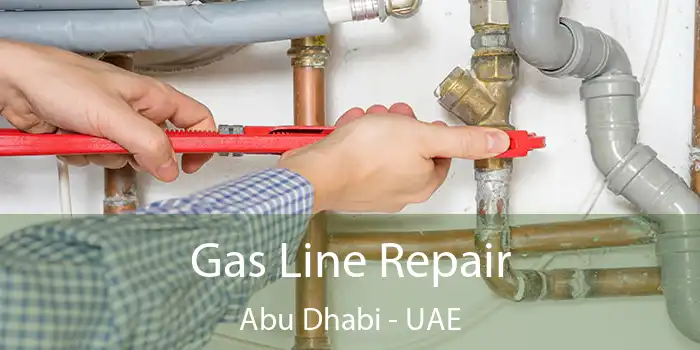 Gas Line Repair Abu Dhabi - UAE