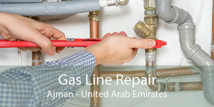Gas Line Repair Ajman - United Arab Emirates