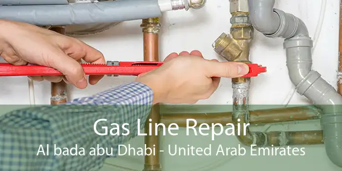Gas Line Repair Al bada abu Dhabi - United Arab Emirates