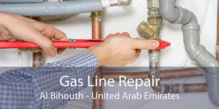 Gas Line Repair Al Bihouth - United Arab Emirates