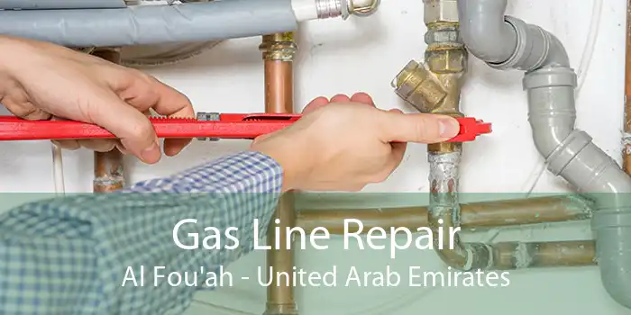 Gas Line Repair Al Fou'ah - United Arab Emirates