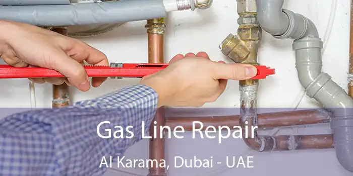 Gas Line Repair Al Karama, Dubai - UAE