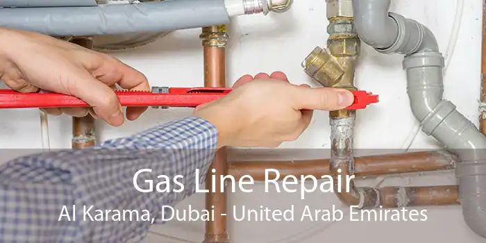 Gas Line Repair Al Karama, Dubai - United Arab Emirates