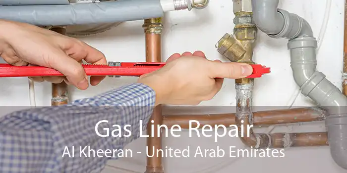Gas Line Repair Al Kheeran - United Arab Emirates