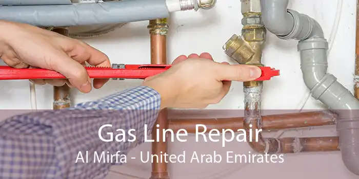 Gas Line Repair Al Mirfa - United Arab Emirates