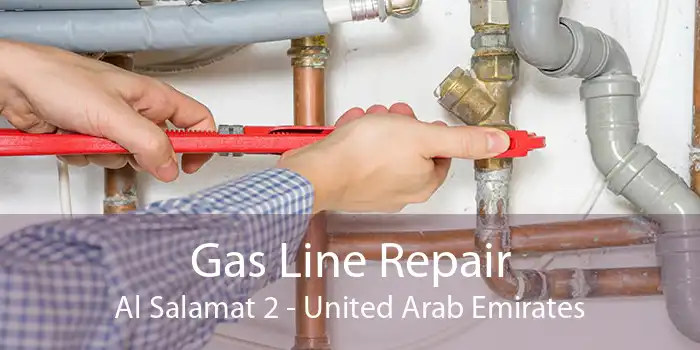 Gas Line Repair Al Salamat 2 - United Arab Emirates