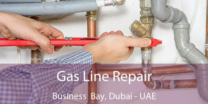  Gas Line Repair Business Bay, Dubai - UAE