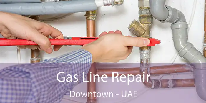 Gas Line Repair Downtown - UAE