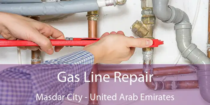 Gas Line Repair Masdar City - United Arab Emirates