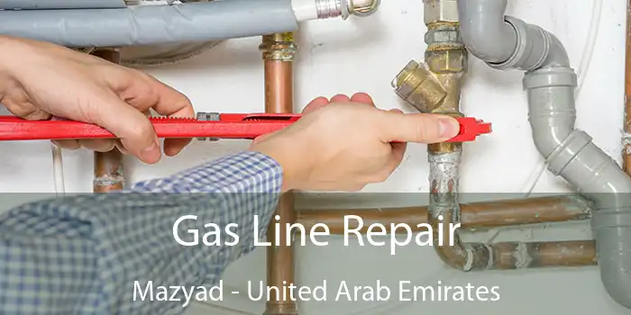 Gas Line Repair Mazyad - United Arab Emirates