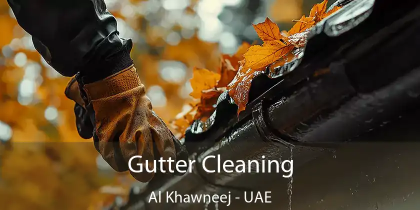  Gutter Cleaning Al Khawneej - UAE