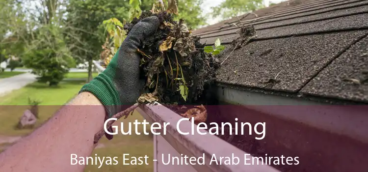 Gutter Cleaning Baniyas East - United Arab Emirates