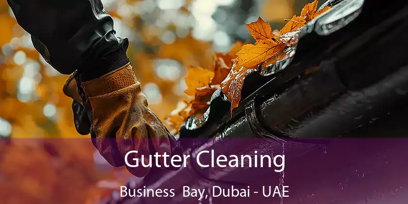  Gutter Cleaning Business Bay, Dubai - UAE