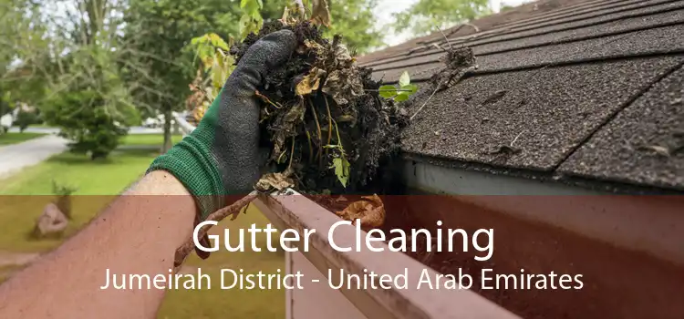 Gutter Cleaning Jumeirah District - United Arab Emirates