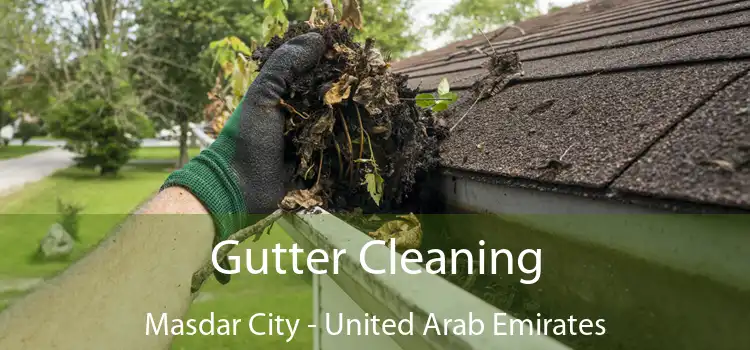 Gutter Cleaning Masdar City - United Arab Emirates