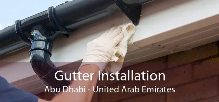 Gutter Installation Abu Dhabi - United Arab Emirates
