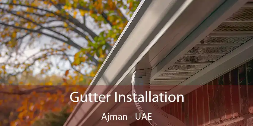  Gutter Installation Ajman - UAE