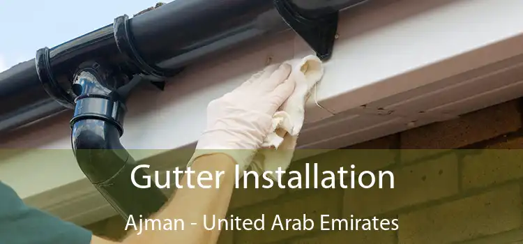 Gutter Installation Ajman - United Arab Emirates