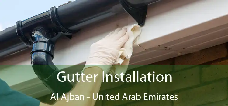 Gutter Installation Al Ajban - United Arab Emirates