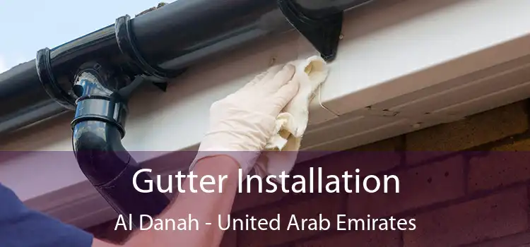 Gutter Installation Al Danah - United Arab Emirates