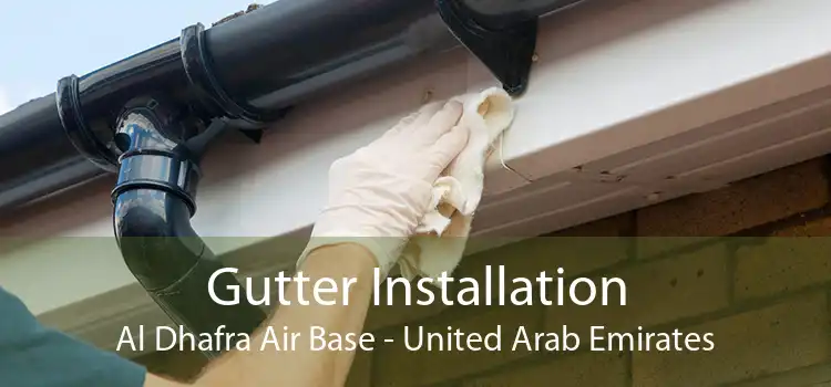 Gutter Installation Al Dhafra Air Base - United Arab Emirates
