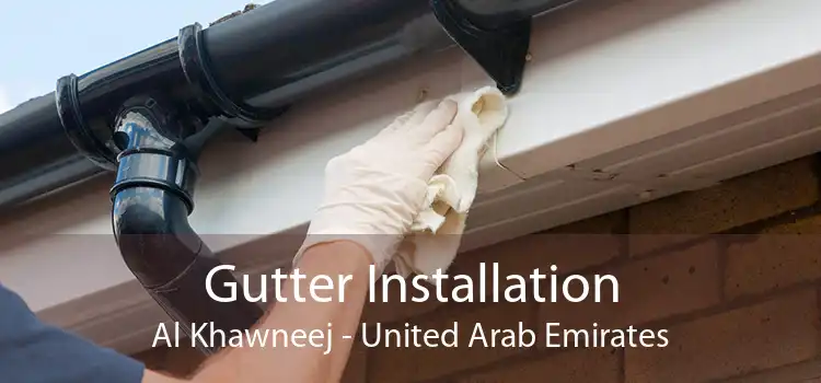 Gutter Installation Al Khawneej - United Arab Emirates