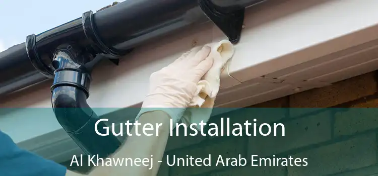 Gutter Installation Al Khawneej - United Arab Emirates