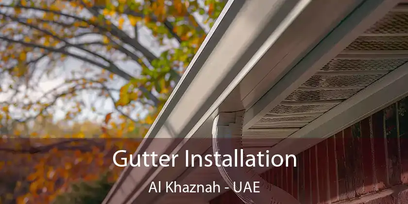 Gutter Installation Al Khaznah - UAE