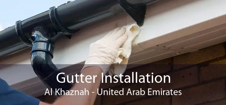 Gutter Installation Al Khaznah - United Arab Emirates