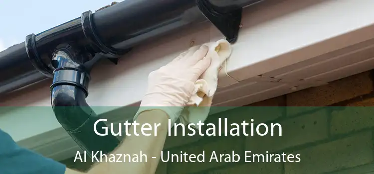 Gutter Installation Al Khaznah - United Arab Emirates