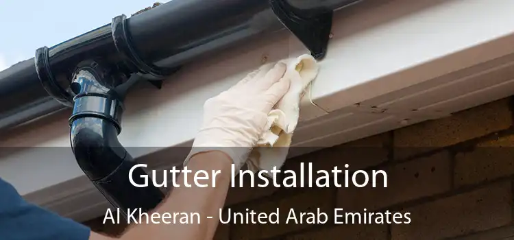 Gutter Installation Al Kheeran - United Arab Emirates