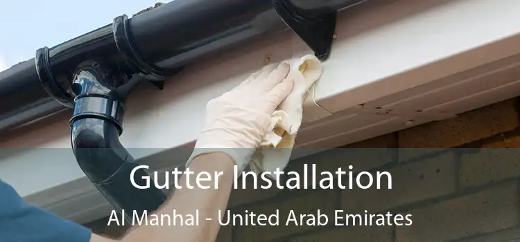 Gutter Installation Al Manhal - United Arab Emirates