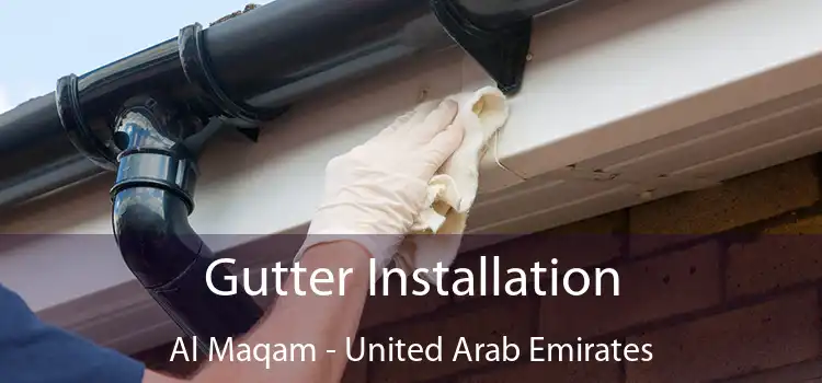 Gutter Installation Al Maqam - United Arab Emirates