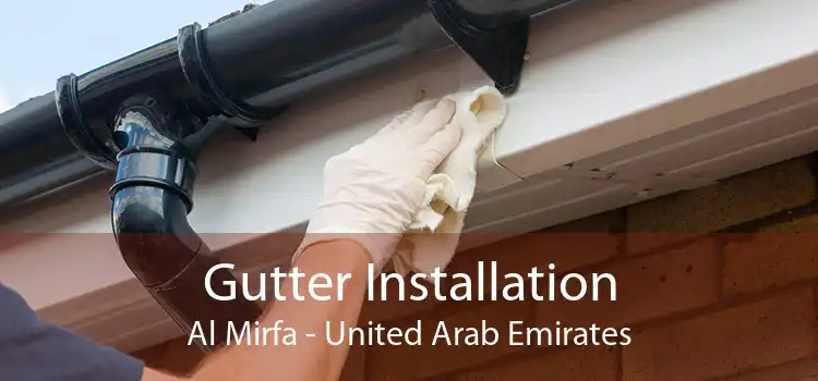 Gutter Installation Al Mirfa - United Arab Emirates