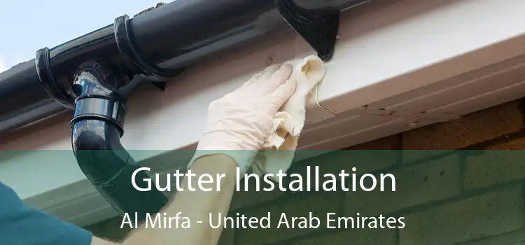 Gutter Installation Al Mirfa - United Arab Emirates