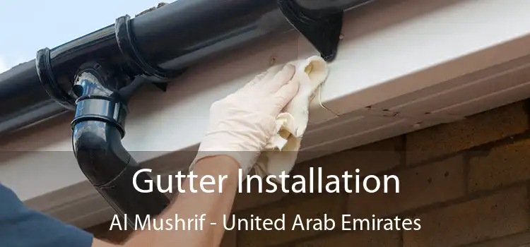 Gutter Installation Al Mushrif - United Arab Emirates