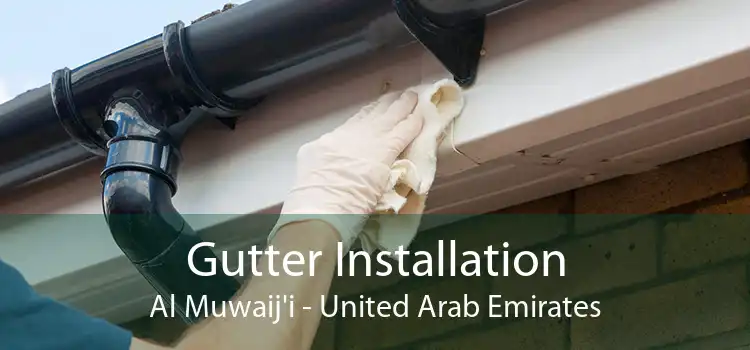 Gutter Installation Al Muwaij'i - United Arab Emirates