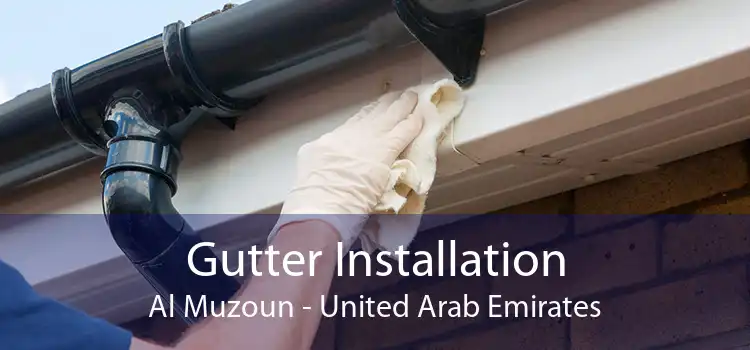 Gutter Installation Al Muzoun - United Arab Emirates