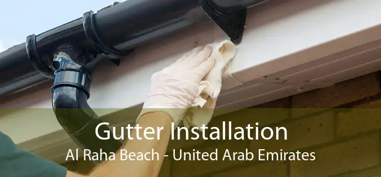 Gutter Installation Al Raha Beach - United Arab Emirates