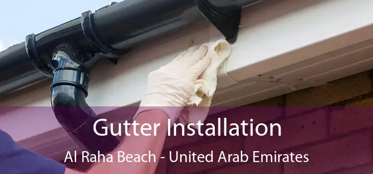 Gutter Installation Al Raha Beach - United Arab Emirates