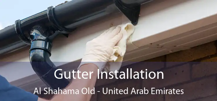 Gutter Installation Al Shahama Old - United Arab Emirates