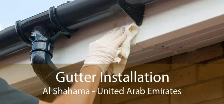 Gutter Installation Al Shahama - United Arab Emirates